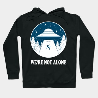 WE'RE NOT ALONE ufo light beam funny saying gift Hoodie